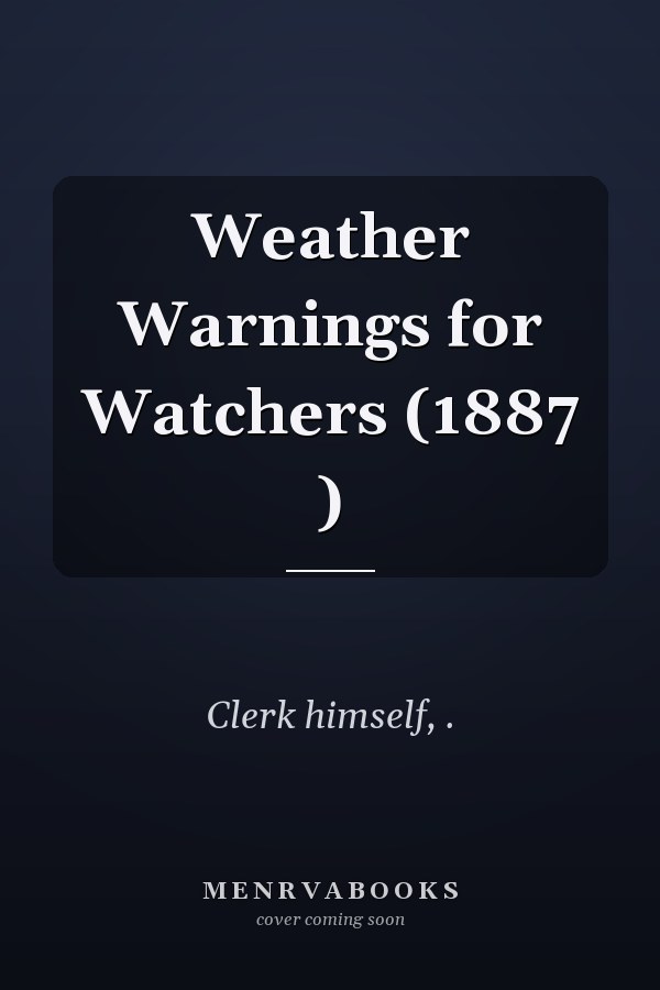 Weather Warnings for Watchers (1887 )