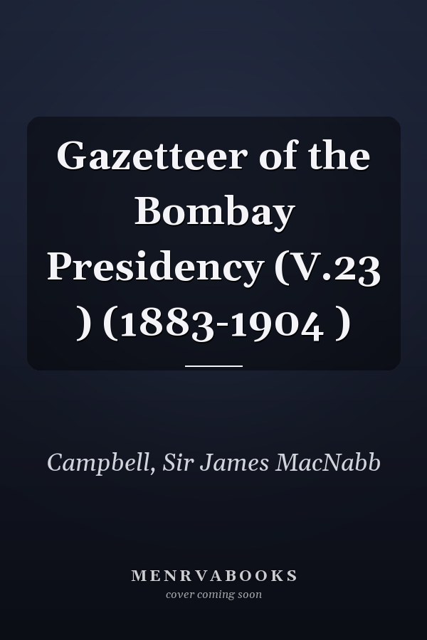 Gazetteer of the Bombay Presidency (V.23 ) (1883-1904 )