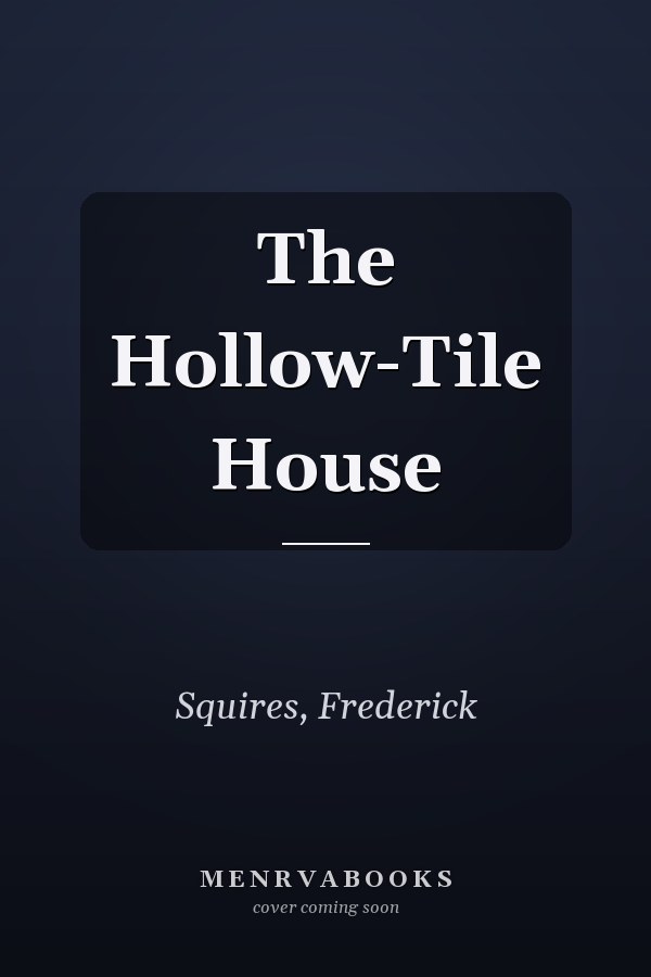 The Hollow-Tile House