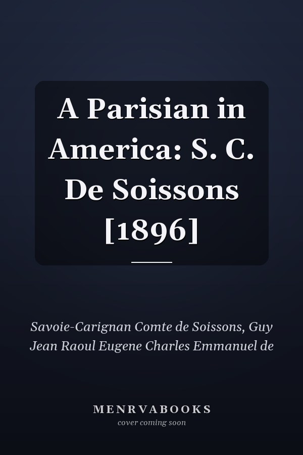 A Parisian in America: S. C. De Soissons [1896]