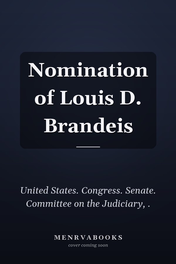 Nomination of Louis D. Brandeis