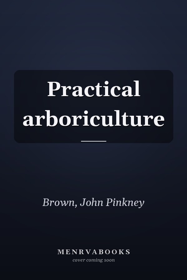 Practical arboriculture