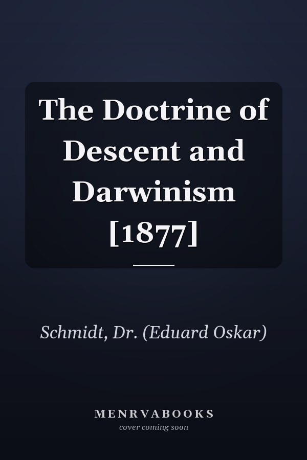 The Doctrine of Descent and Darwinism [1877]