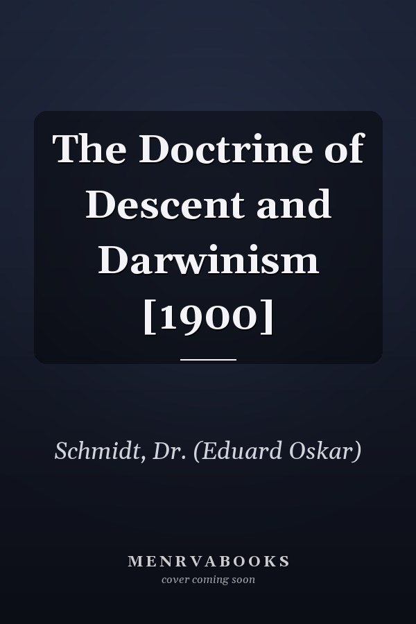 The Doctrine of Descent and Darwinism [1900]