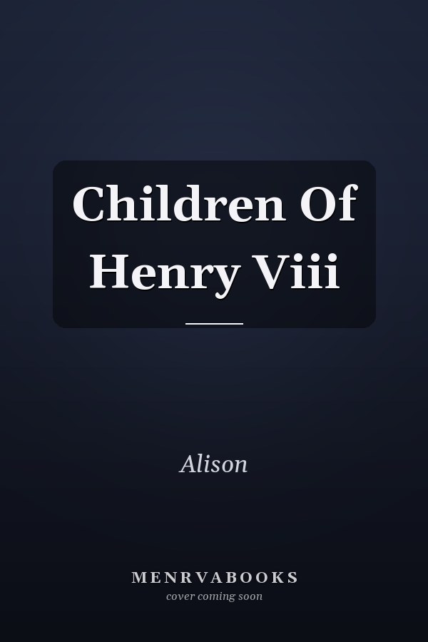 Children Of Henry Viii