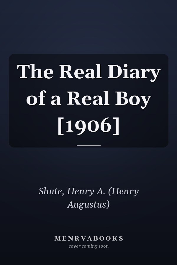 The Real Diary of a Real Boy [1906]
