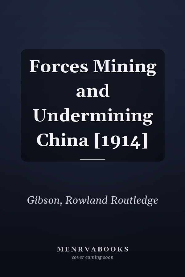 Forces Mining and Undermining China [1914]