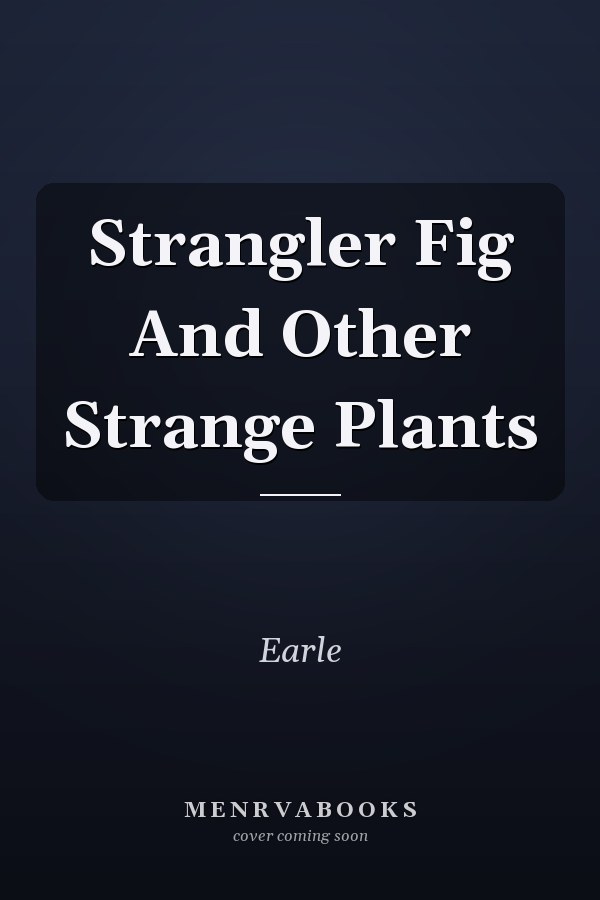 Strangler Fig And Other Strange Plants