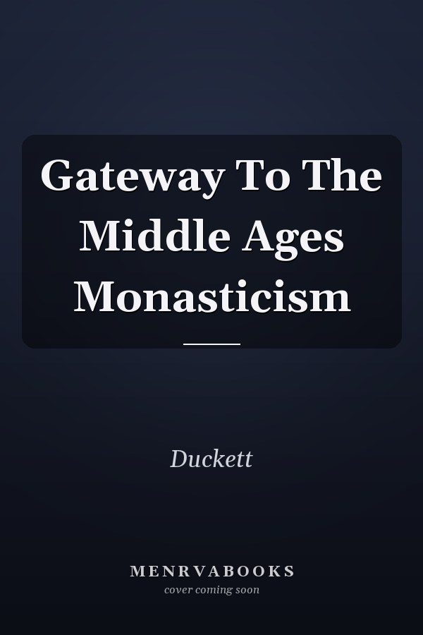 Gateway To The Middle Ages Monasticism