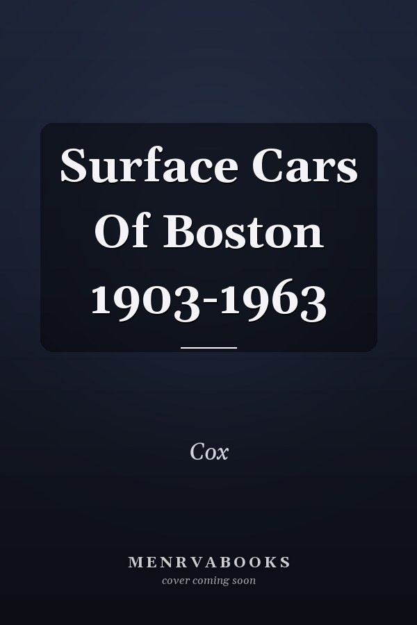 Surface Cars Of Boston 1903-1963
