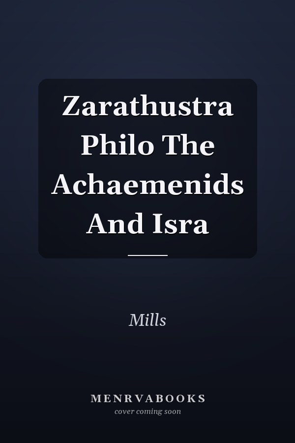 Zarathustra Philo The Achaemenids And Isra