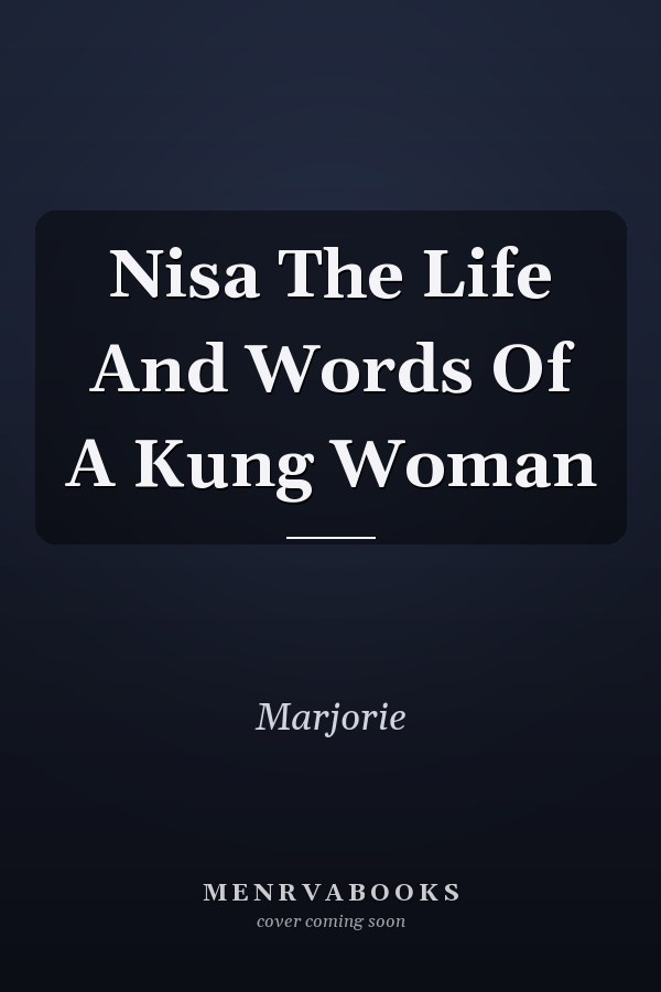 Nisa The Life And Words Of A Kung Woman