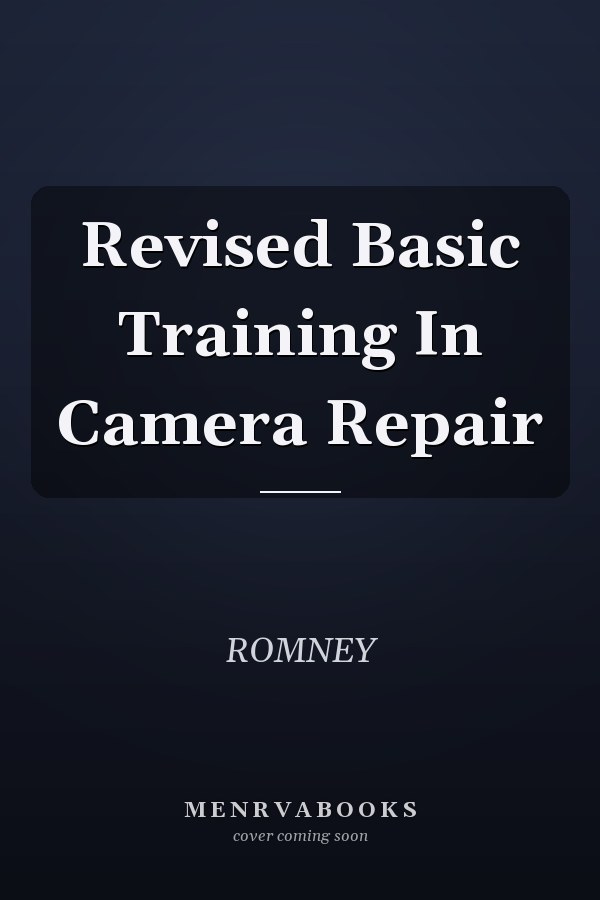 Revised Basic Training In Camera Repair