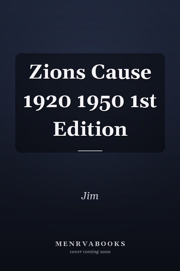 Zions Cause 1920 1950 1st Edition