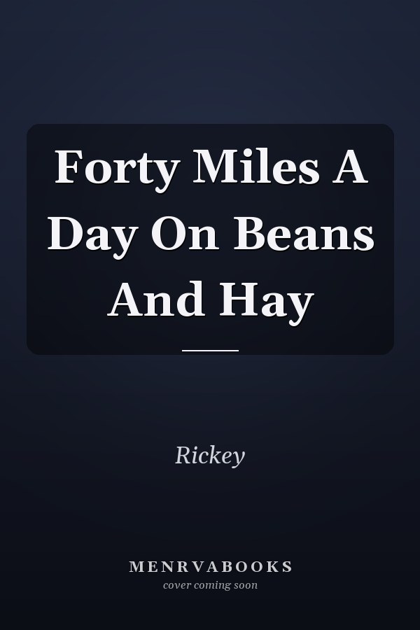 Forty Miles A Day On Beans And Hay