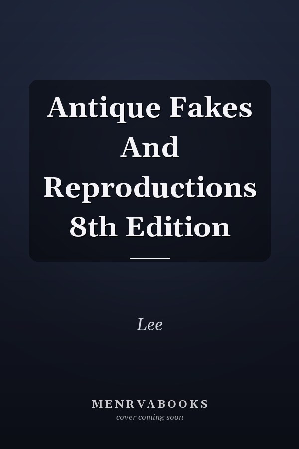 Antique Fakes And Reproductions 8th Edition