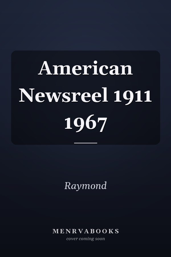 American Newsreel 1911 1967