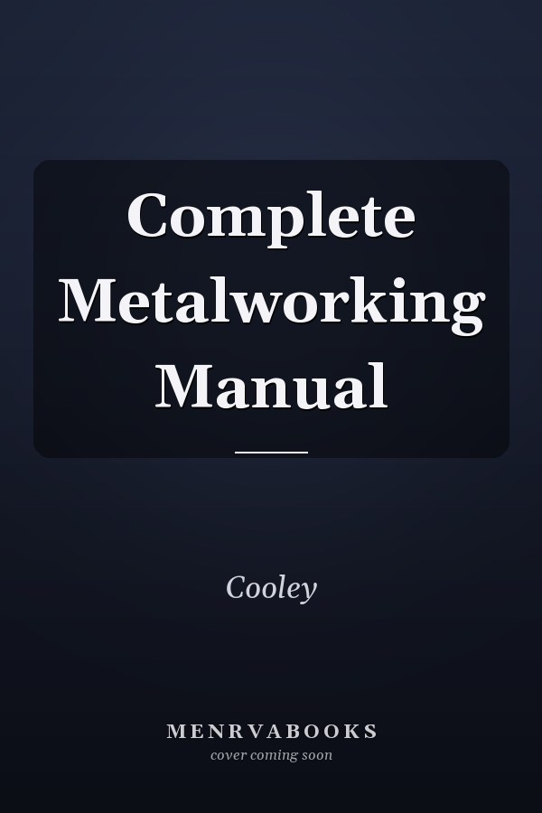 Complete Metalworking Manual