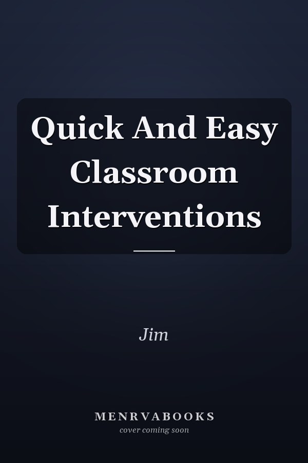 Quick And Easy Classroom Interventions