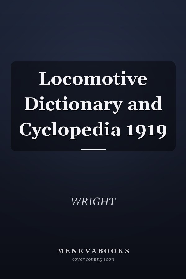 Locomotive Dictionary and Cyclopedia 1919