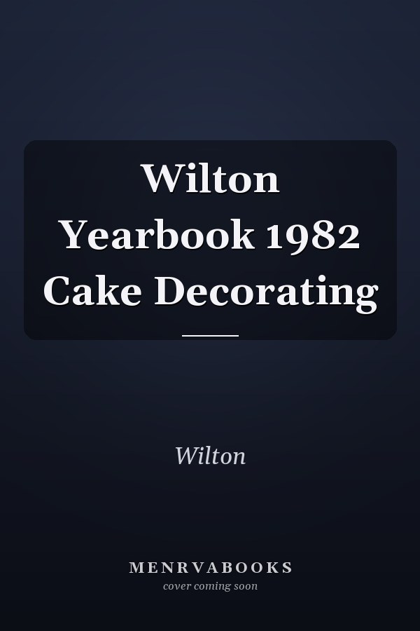 Wilton Yearbook 1982 Cake Decorating