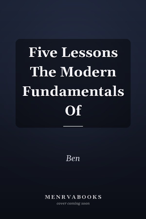Five Lessons The Modern Fundamentals Of