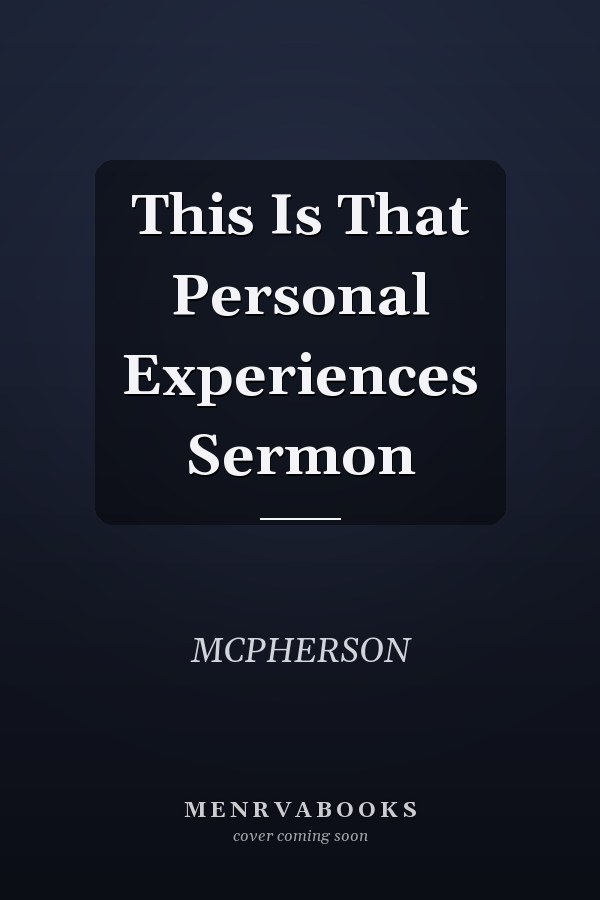 This Is That Personal Experiences Sermon