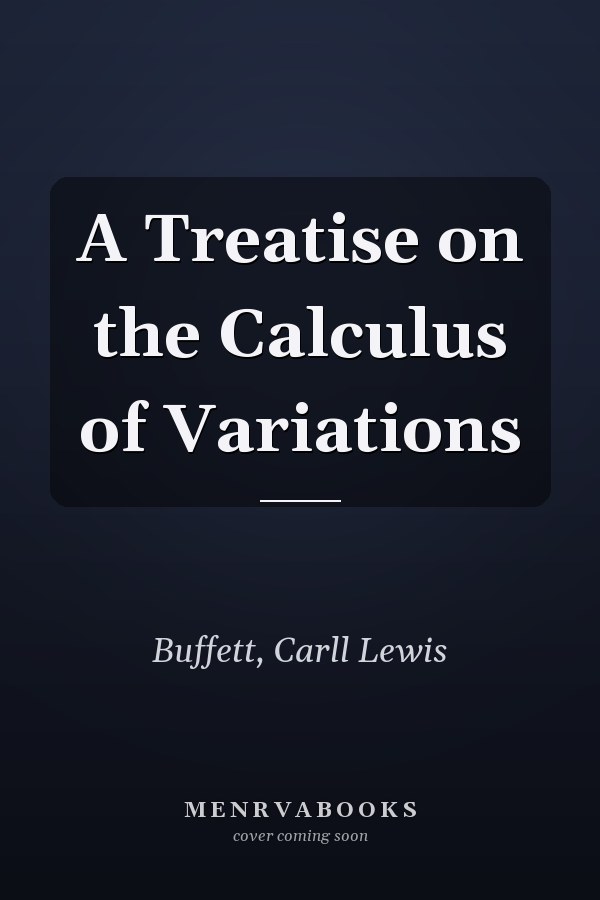 A Treatise on the Calculus of Variations