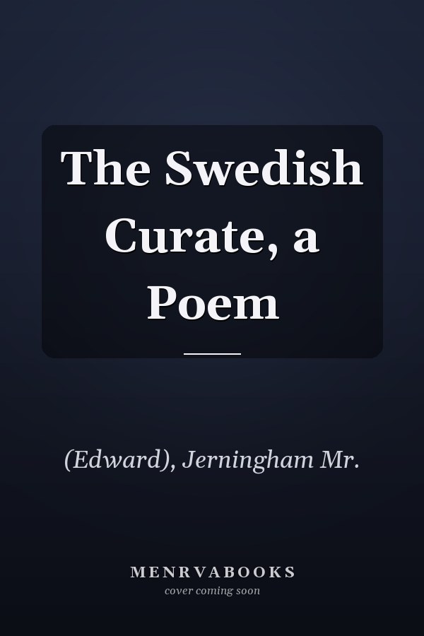 The Swedish Curate, a Poem