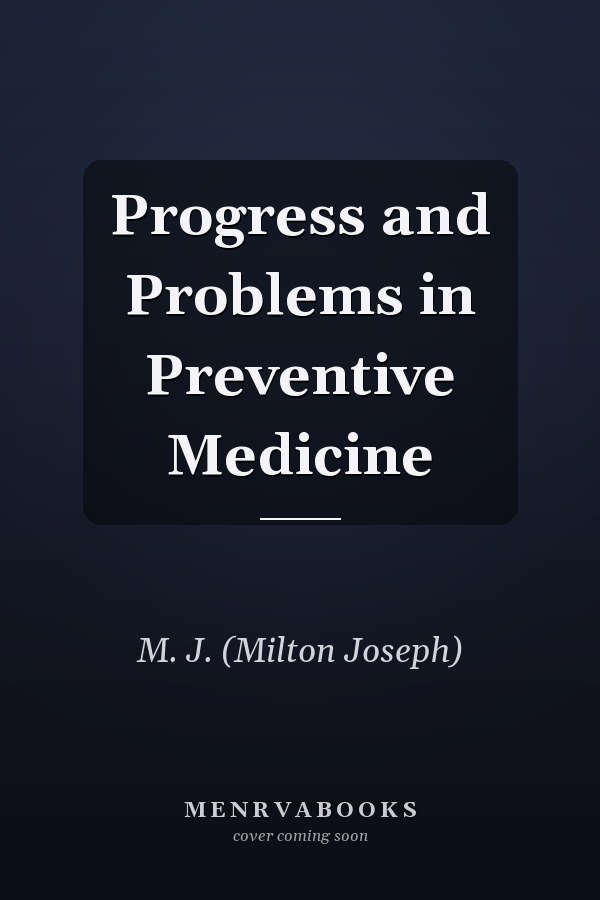Progress and Problems in Preventive Medicine
