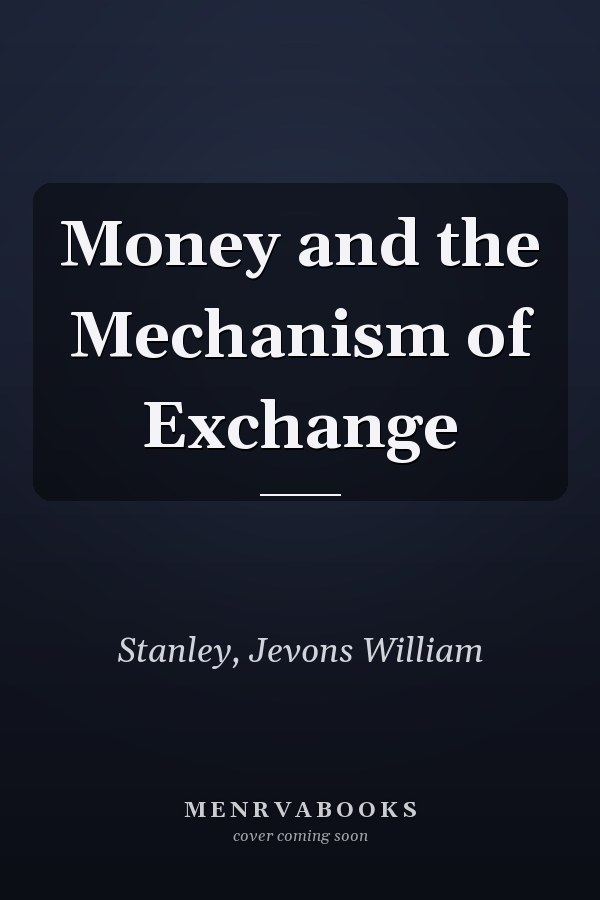 Money and the Mechanism of Exchange