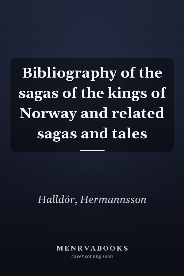 Bibliography of the sagas of the kings of Norway and related sagas and tales