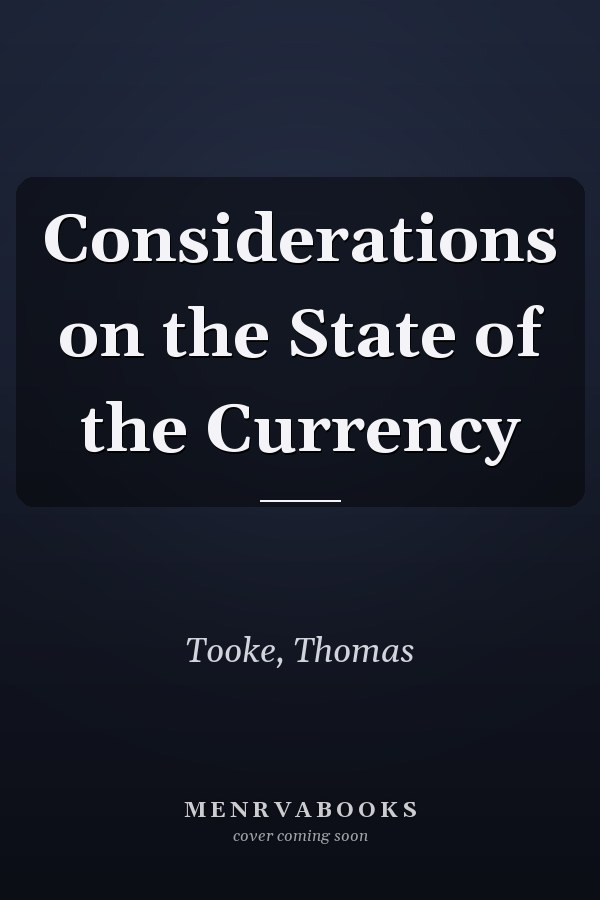 Considerations on the State of the Currency