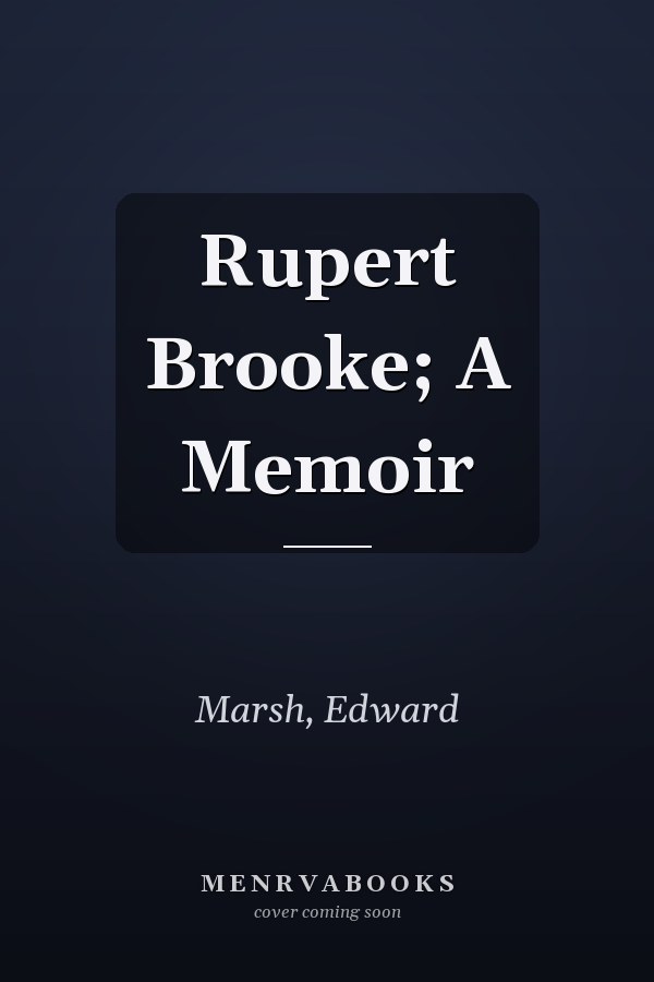 Rupert Brooke; A Memoir