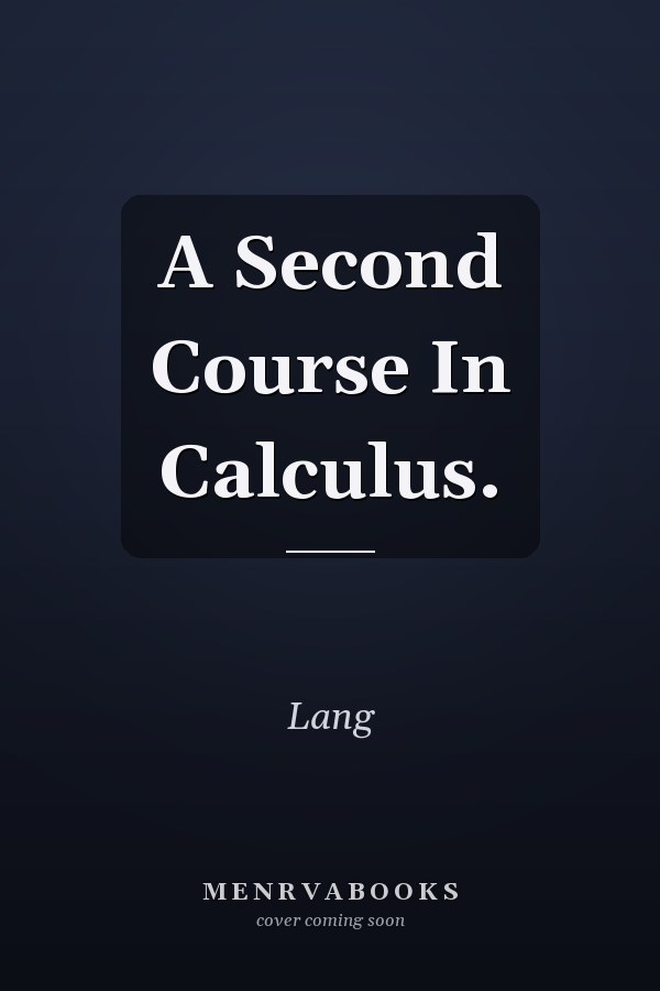 A Second Course In Calculus.