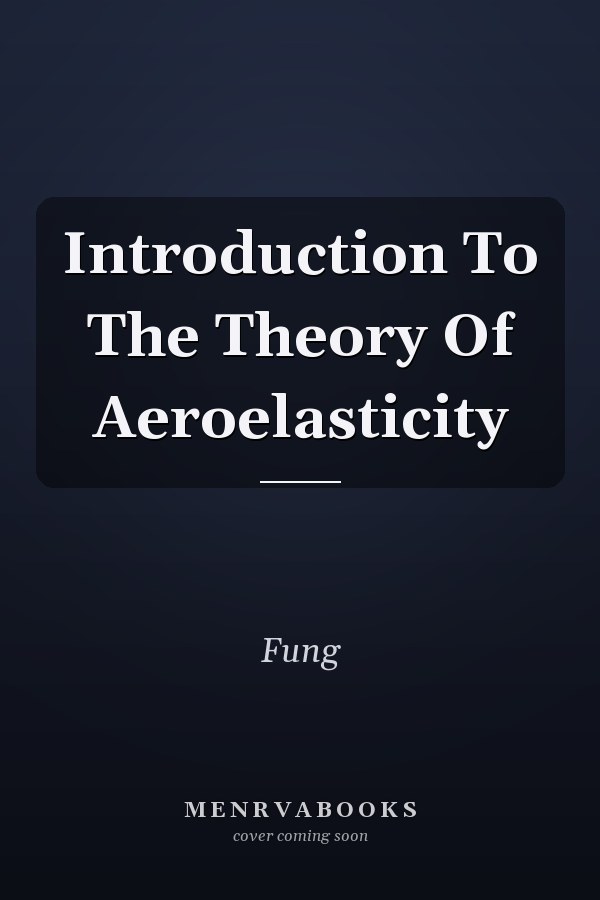 Introduction To The Theory Of Aeroelasticity