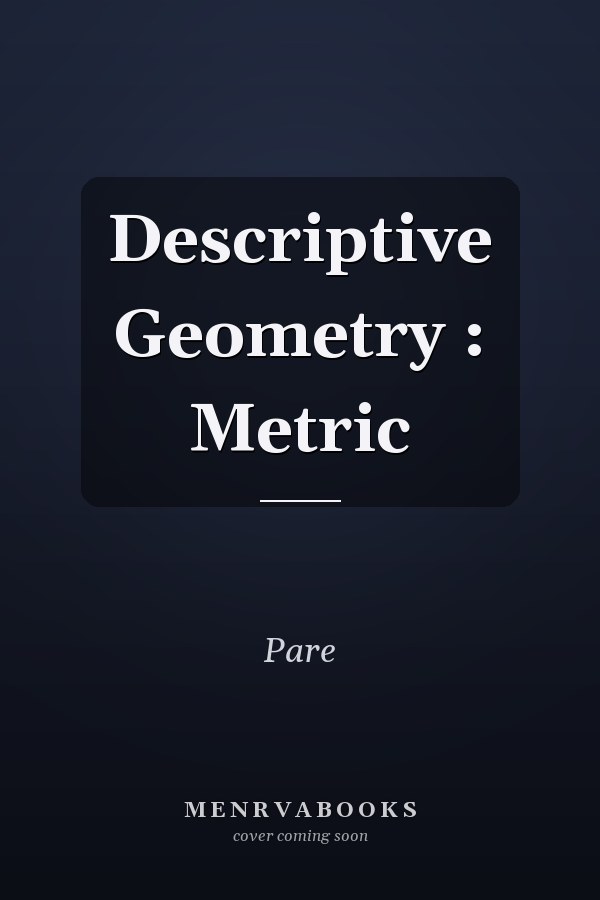 Descriptive Geometry : Metric