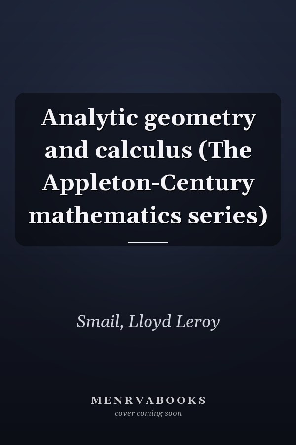 Analytic geometry and calculus (The Appleton-Century mathematics series)