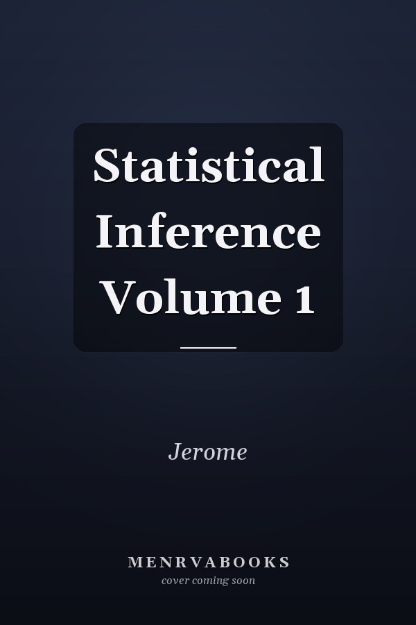Statistical Inference Volume 1