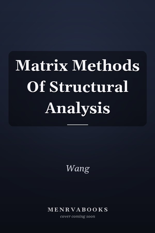 Matrix Methods Of Structural Analysis