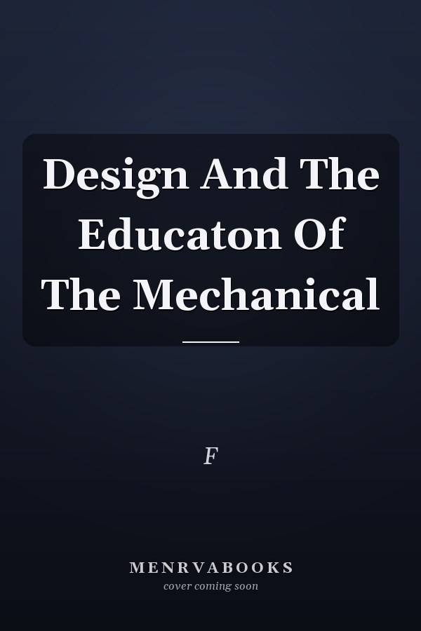 Design and the Education of the Mechanical