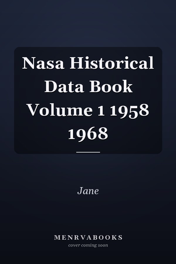 Nasa Historical Data Book Volume 1 1958 1968