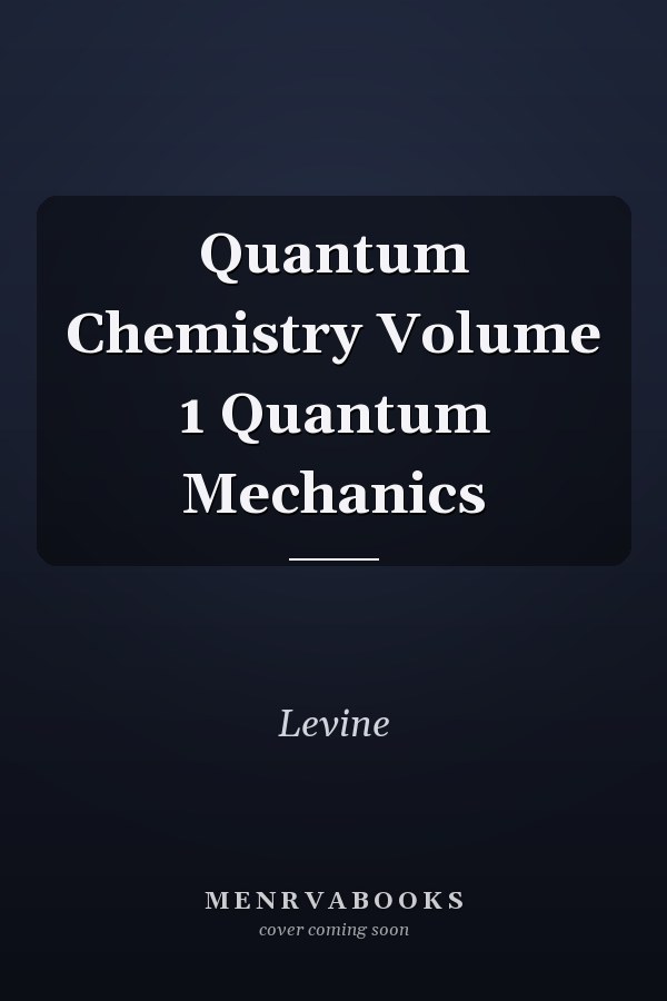 Quantum Chemistry Volume 1 Quantum Mechanics