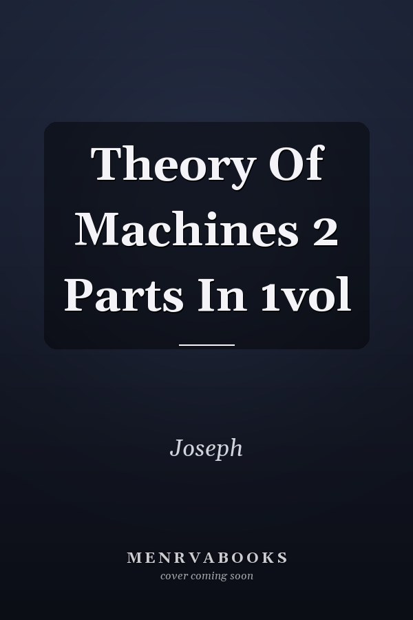 Theory Of Machines 2 Parts In 1vol