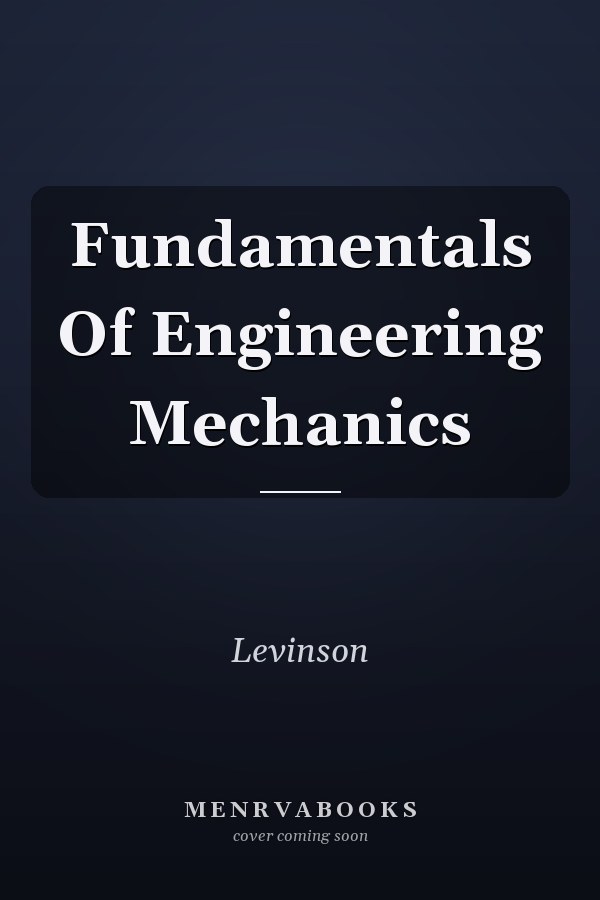 Fundamentals Of Engineering Mechanics