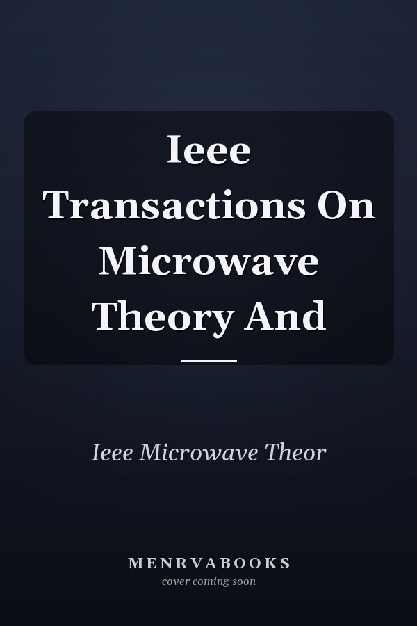 Ieee Transactions On Microwave Theory And