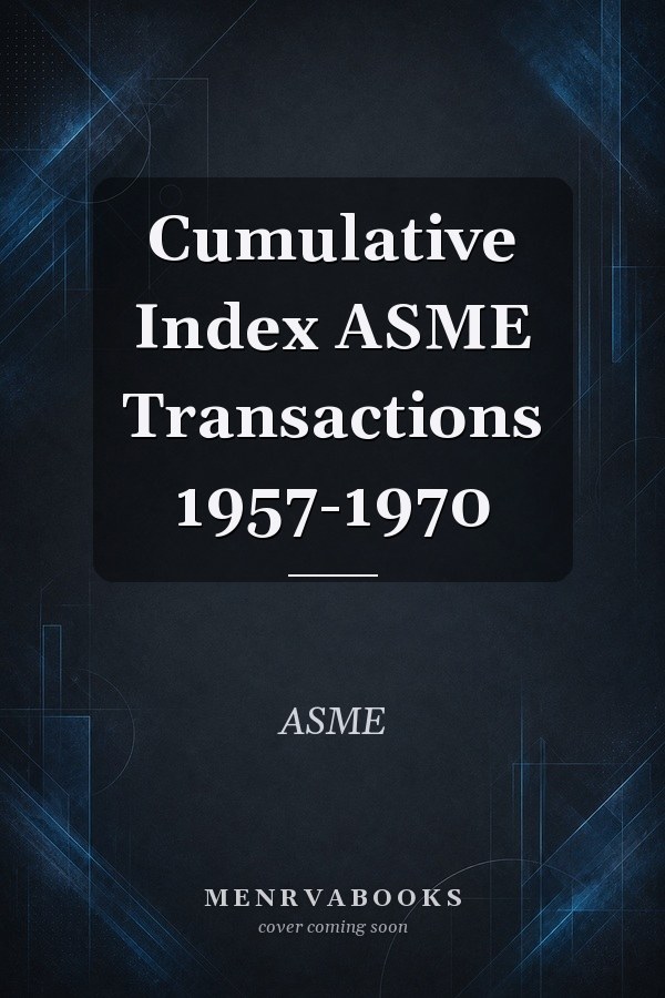 Cumulative Index ASME Transactions 1957-1970
