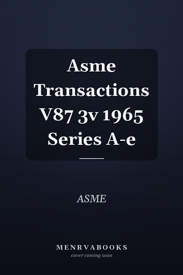 Asme Transactions V87 3v 1965 Series A-e