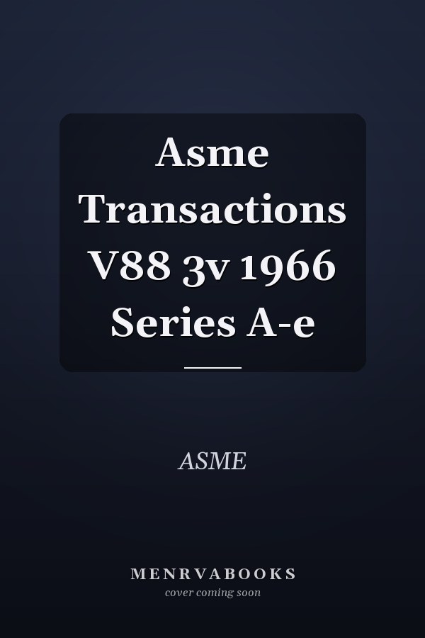 ASME Transactions, Volume 88, Series A-E, 1966