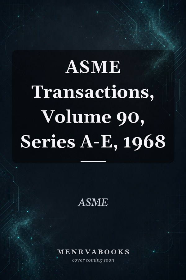 ASME Transactions, Volume 90, Series A-E, 1968